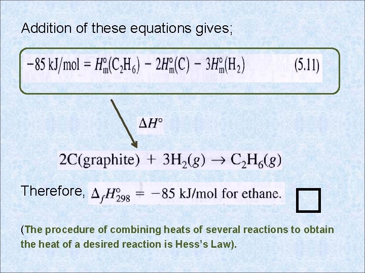 Addition of these equations gives; Therefore, � (The procedure of combining heats of several