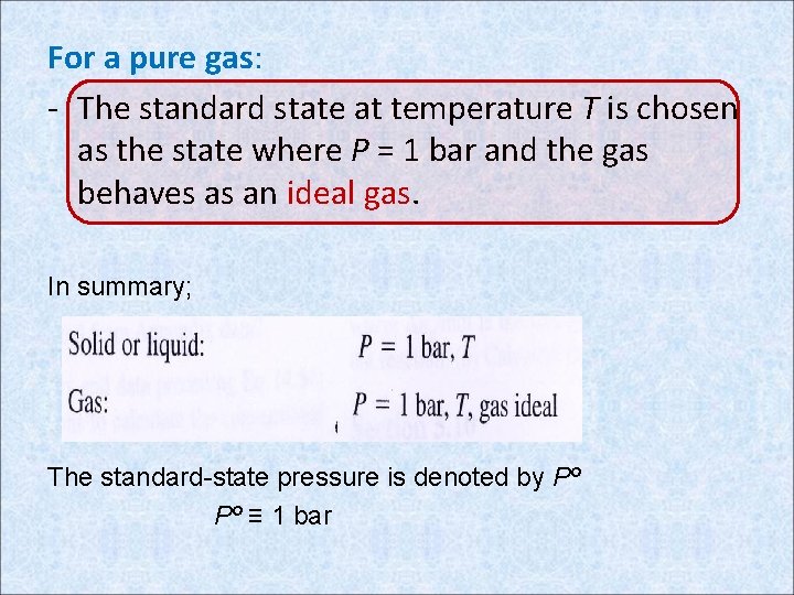 For a pure gas: - The standard state at temperature T is chosen as