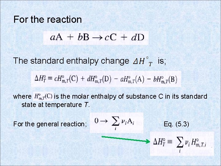 For the reaction The standard enthalpy change is; where is the molar enthalpy of