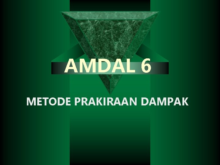AMDAL 6 METODE PRAKIRAAN DAMPAK 