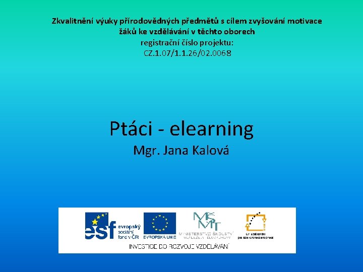 Zkvalitnění výuky přírodovědných předmětů s cílem zvyšování motivace žáků ke vzdělávání v těchto oborech