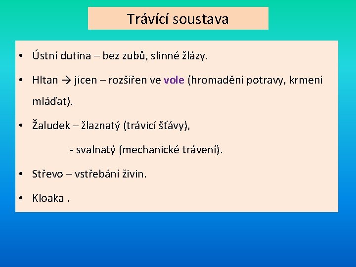 Trávící soustava • Ústní dutina – bez zubů, slinné žlázy. • Hltan → jícen