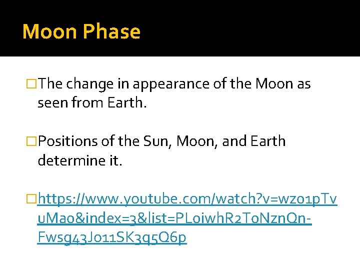 Moon Phase �The change in appearance of the Moon as seen from Earth. �Positions
