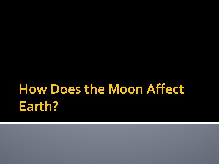 How Does the Moon Affect Earth? 