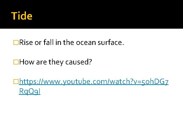 Tide �Rise or fall in the ocean surface. �How are they caused? �https: //www.