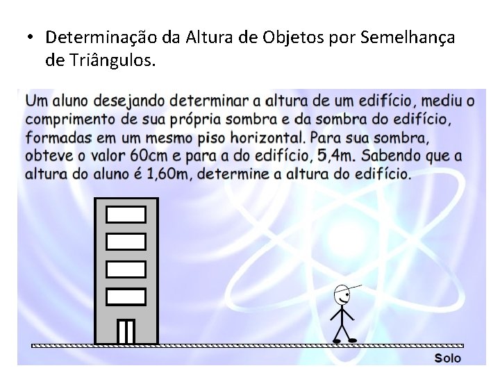  • Determinação da Altura de Objetos por Semelhança de Triângulos. 