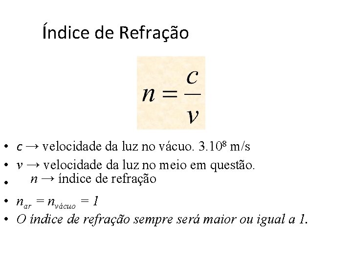 Índice de Refração • • • c → velocidade da luz no vácuo. 3.