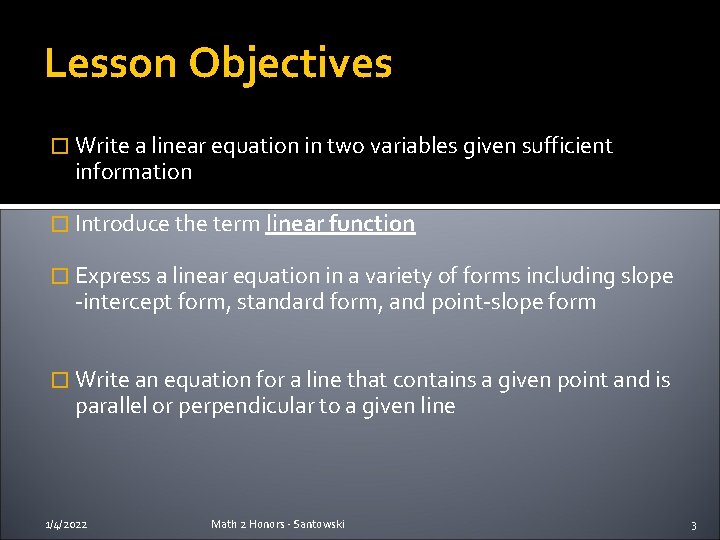 Lesson Objectives � Write a linear equation in two variables given sufficient information �