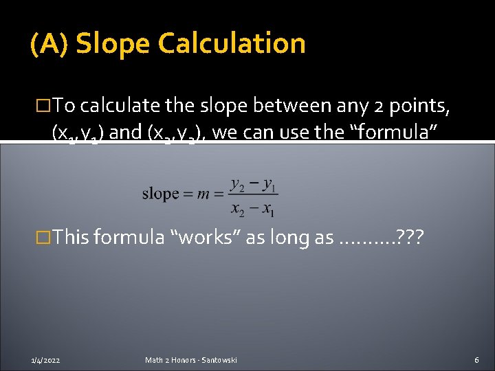 (A) Slope Calculation �To calculate the slope between any 2 points, (x 1, y