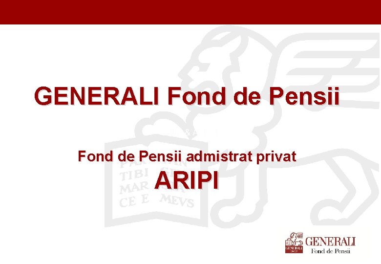 Titel der Präsentation (Ändern oder Löschen im Folienmaster) GENERALI Fond de Pensii admistrat privat