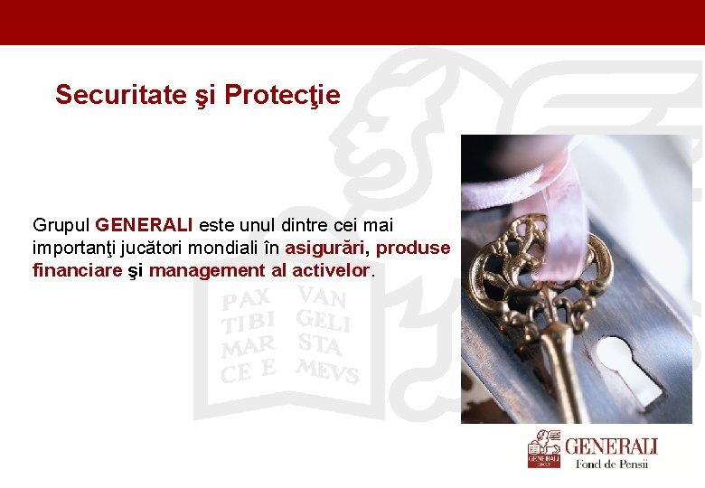 Titel der Präsentation (Ändern oder Löschen im Folienmaster) Securitate şi Protecţie Grupul GENERALI este