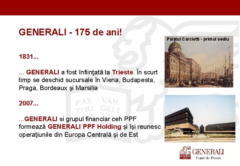 Titel der Präsentation (Ändern oder Löschen im Folienmaster) GENERALI - 175 de ani! 1831.