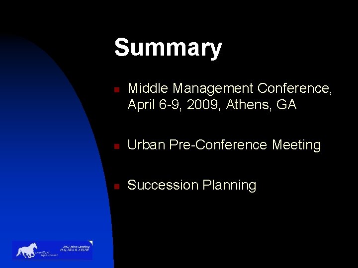 Summary n Middle Management Conference, April 6 -9, 2009, Athens, GA n Urban Pre-Conference