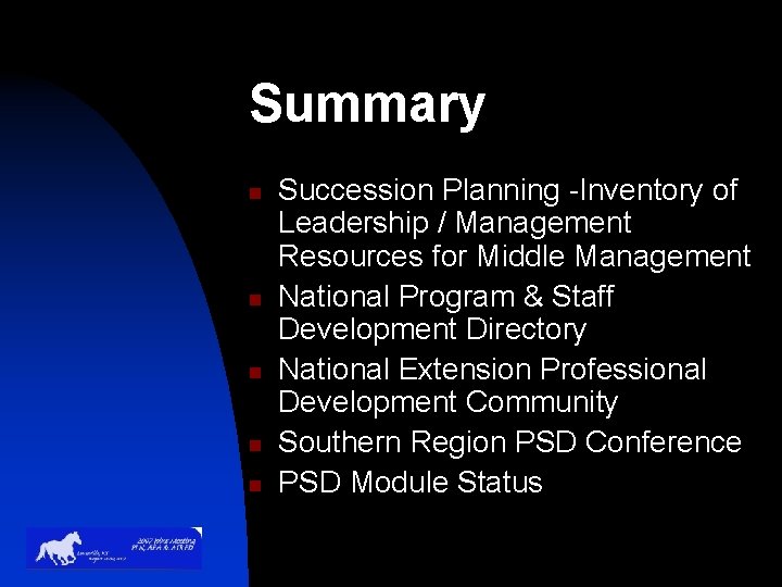 Summary n n n Succession Planning -Inventory of Leadership / Management Resources for Middle