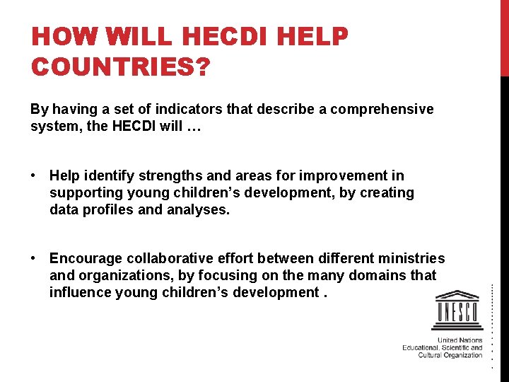 HOW WILL HECDI HELP COUNTRIES? By having a set of indicators that describe a