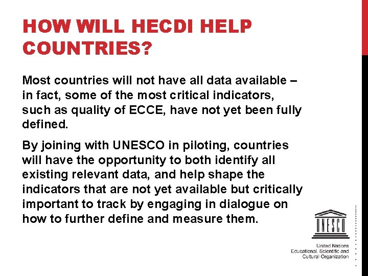 HOW WILL HECDI HELP COUNTRIES? Most countries will not have all data available –