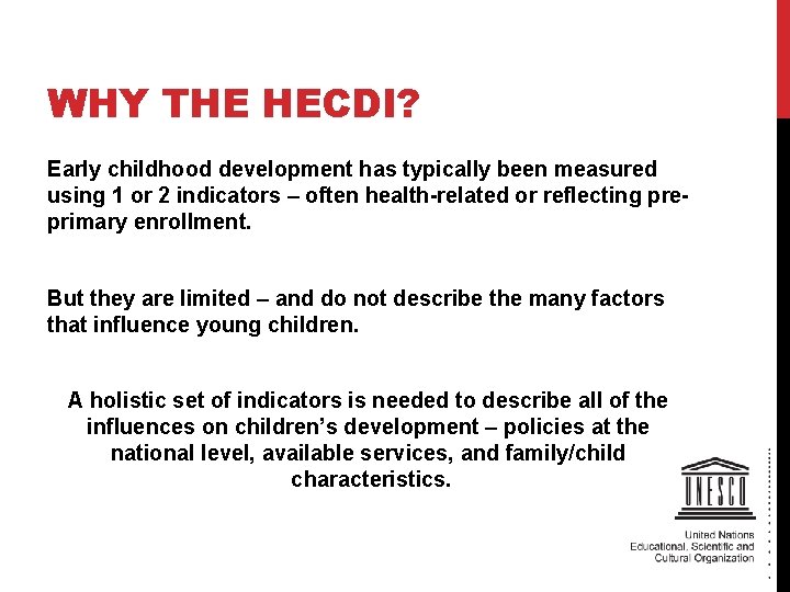 WHY THE HECDI? Early childhood development has typically been measured using 1 or 2