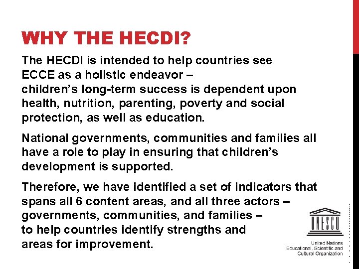 WHY THE HECDI? The HECDI is intended to help countries see ECCE as a