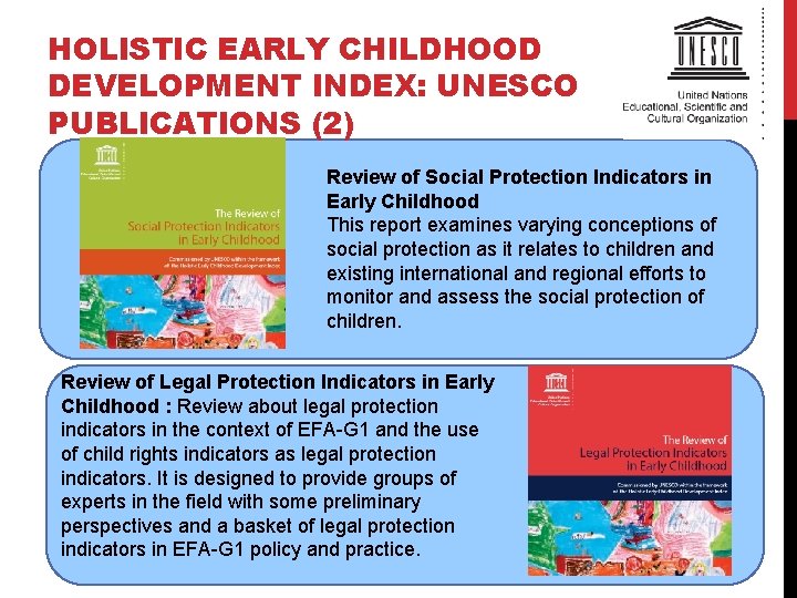 HOLISTIC EARLY CHILDHOOD DEVELOPMENT INDEX: UNESCO PUBLICATIONS (2) Review of Social Protection Indicators in