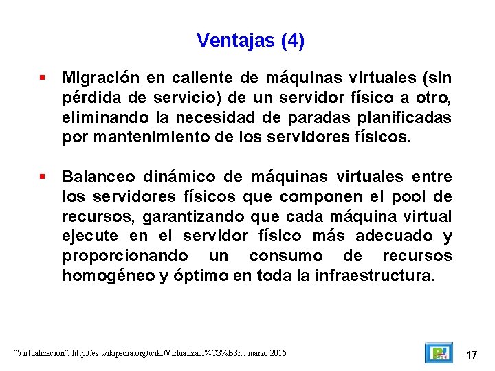 Ventajas (4) Migración en caliente de máquinas virtuales (sin pérdida de servicio) de un