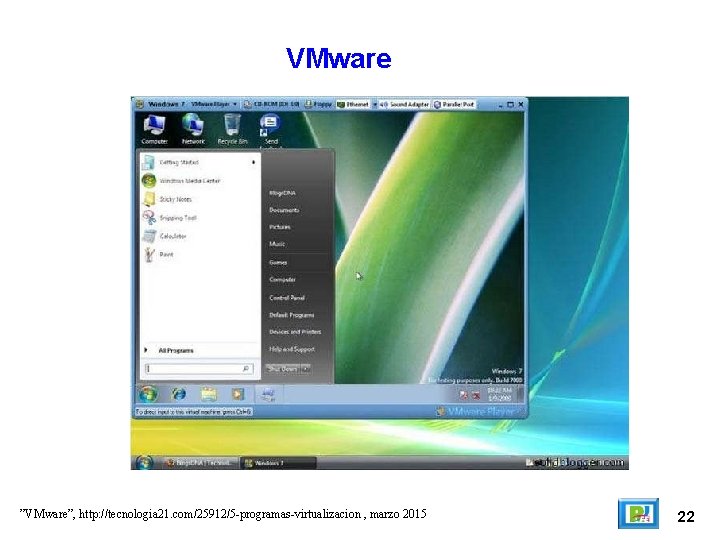 VMware ”VMware”, http: //tecnologia 21. com/25912/5 -programas-virtualizacion , marzo 2015 22 