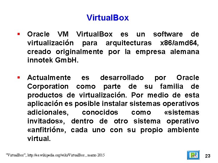 Virtual. Box Oracle VM Virtual. Box es un software de virtualización para arquitecturas x