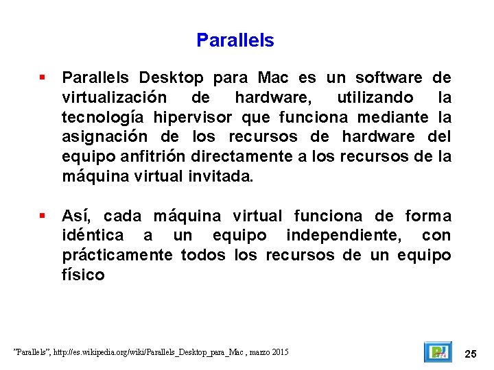 Parallels Desktop para Mac es un software de virtualización de hardware, utilizando la tecnología