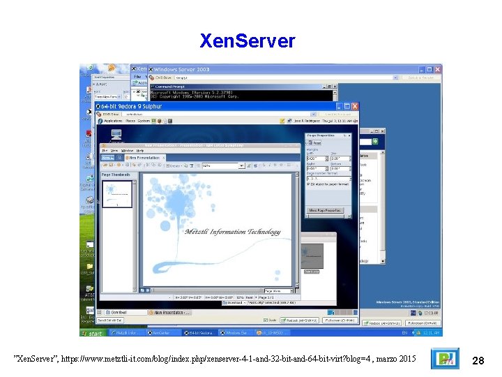 Xen. Server ”Xen. Server”, https: //www. metztli-it. com/blog/index. php/xenserver-4 -1 -and-32 -bit-and-64 -bit-virt? blog=4