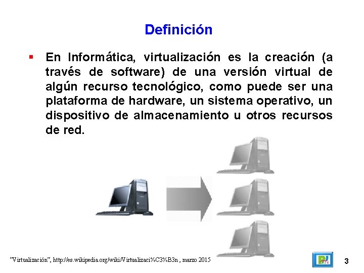 Definición En Informática, virtualización es la creación (a través de software) de una versión