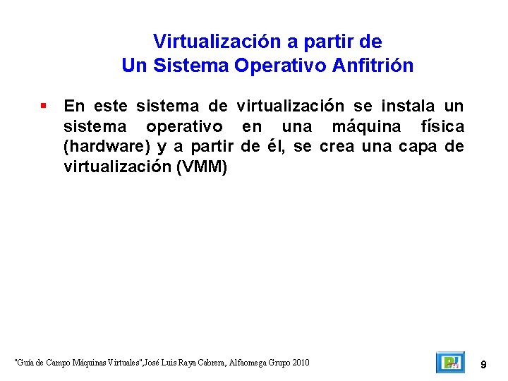 Virtualización a partir de Un Sistema Operativo Anfitrión En este sistema de virtualización se Virtualización a partir de Un Sistema Operativo Anfitrión En este sistema de virtualización se