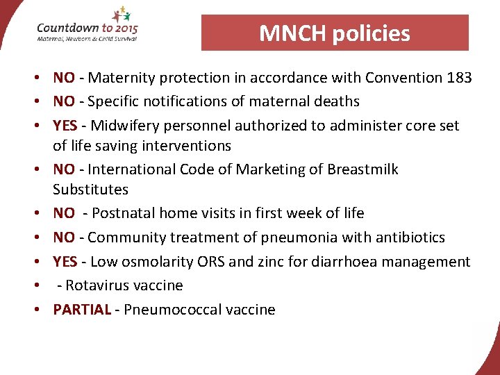 MNCH policies • NO - Maternity protection in accordance with Convention 183 • NO