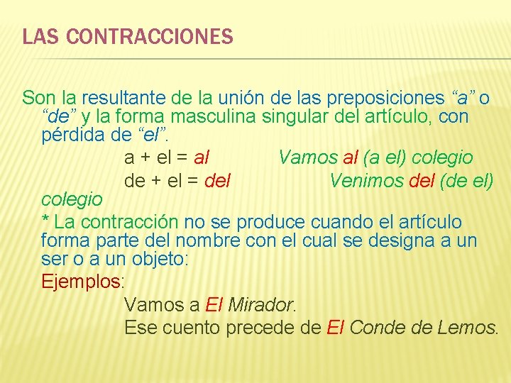 LAS CONTRACCIONES Son la resultante de la unión de las preposiciones “a” o “de”