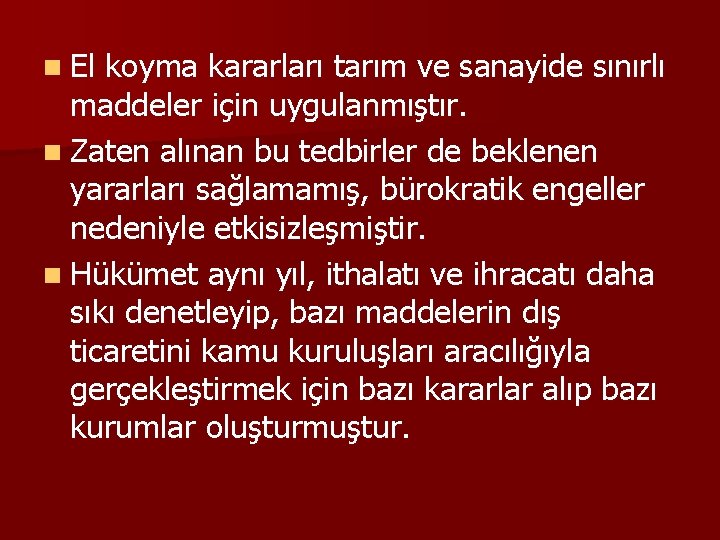 n El koyma kararları tarım ve sanayide sınırlı maddeler için uygulanmıştır. n Zaten alınan