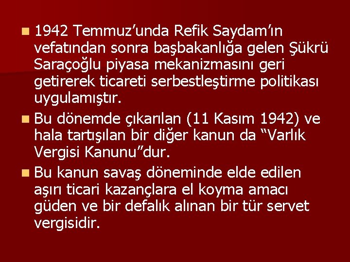 n 1942 Temmuz’unda Refik Saydam’ın vefatından sonra başbakanlığa gelen Şükrü Saraçoğlu piyasa mekanizmasını geri
