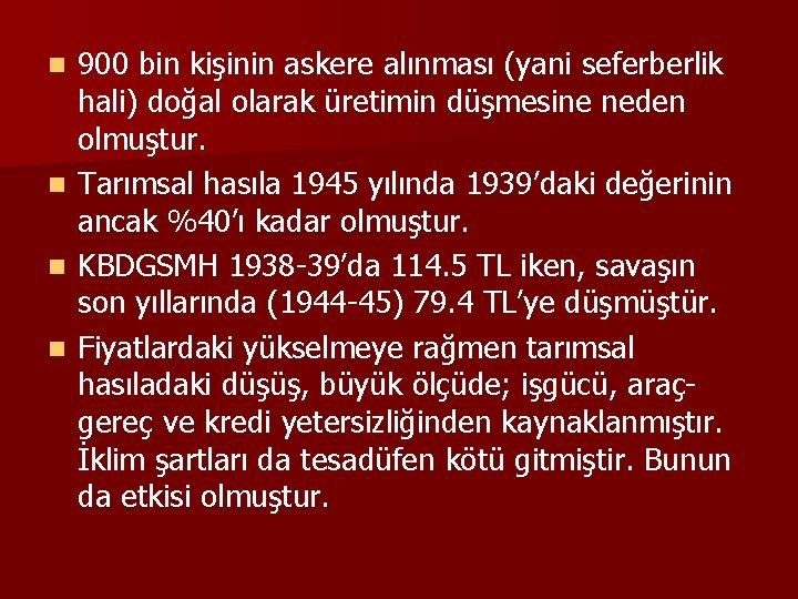 900 bin kişinin askere alınması (yani seferberlik hali) doğal olarak üretimin düşmesine neden olmuştur.