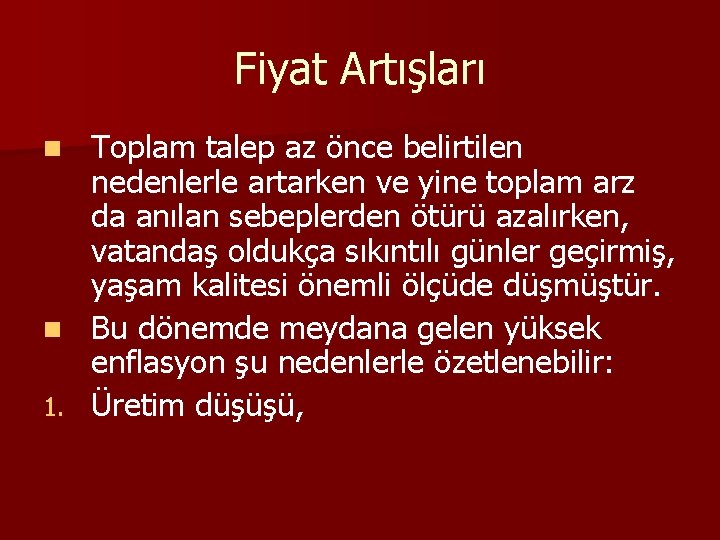 Fiyat Artışları Toplam talep az önce belirtilen nedenlerle artarken ve yine toplam arz da