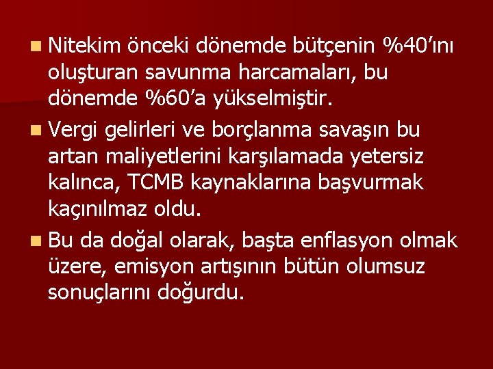 n Nitekim önceki dönemde bütçenin %40’ını oluşturan savunma harcamaları, bu dönemde %60’a yükselmiştir. n