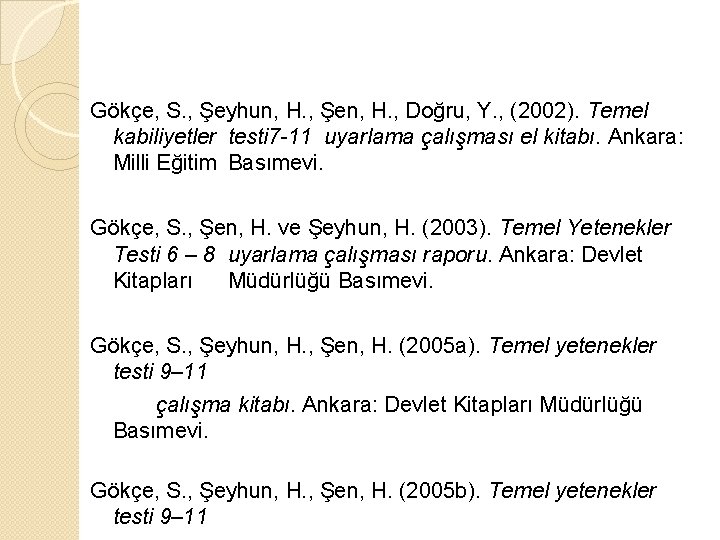 Gökçe, S. , Şeyhun, H. , Şen, H. , Doğru, Y. , (2002). Temel