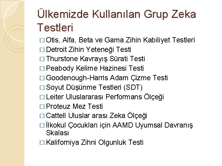 Ülkemizde Kullanılan Grup Zeka Testleri � Otis, Alfa, Beta ve Gama Zihin Kabiliyet Testleri