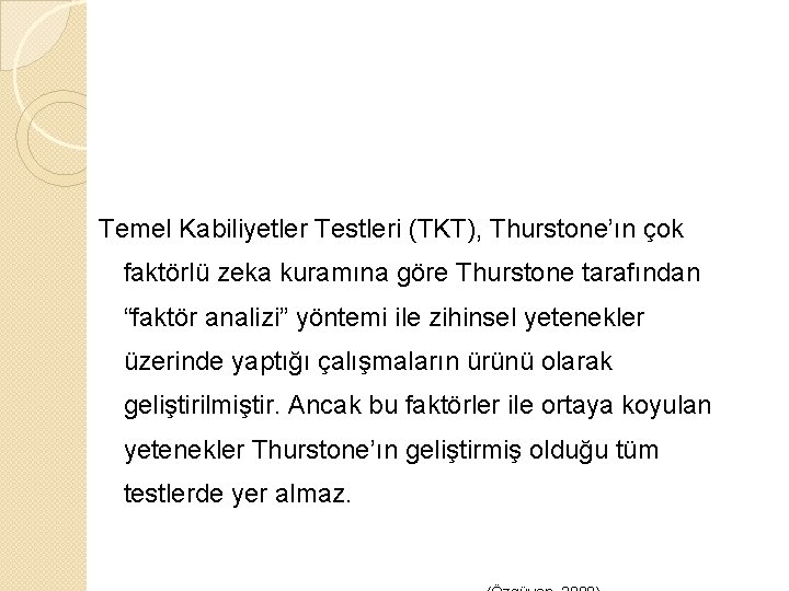 Temel Kabiliyetler Testleri (TKT), Thurstone’ın çok faktörlü zeka kuramına göre Thurstone tarafından “faktör analizi”