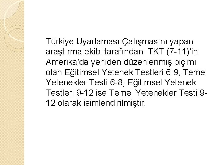 Türkiye Uyarlaması Çalışmasını yapan araştırma ekibi tarafından, TKT (7 -11)’in Amerika’da yeniden düzenlenmiş biçimi