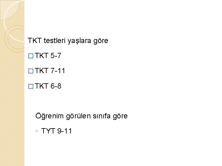 TKT testleri yaşlara göre � TKT 5 -7 � TKT 7 -11 � TKT