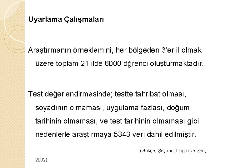 Uyarlama Çalışmaları Araştırmanın örneklemini, her bölgeden 3’er il olmak üzere toplam 21 ilde 6000