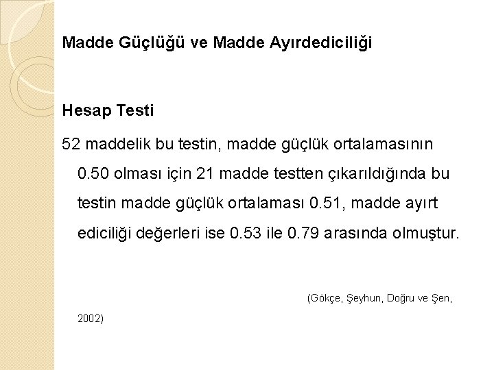 Madde Güçlüğü ve Madde Ayırdediciliği Hesap Testi 52 maddelik bu testin, madde güçlük ortalamasının