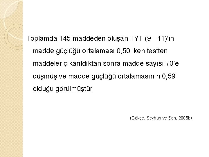 Toplamda 145 maddeden oluşan TYT (9 – 11)’in madde güçlüğü ortalaması 0, 50 iken