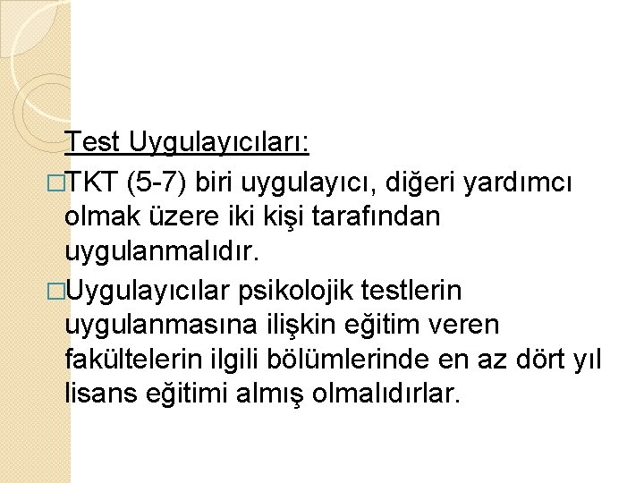 Test Uygulayıcıları: �TKT (5 -7) biri uygulayıcı, diğeri yardımcı olmak üzere iki kişi tarafından