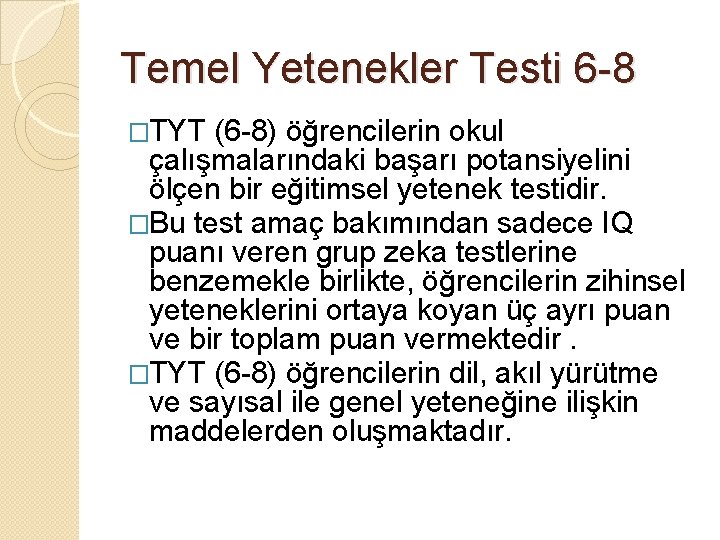 Temel Yetenekler Testi 6 -8 �TYT (6 -8) öğrencilerin okul çalışmalarındaki başarı potansiyelini ölçen