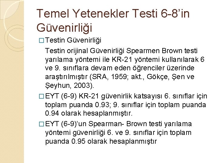 Temel Yetenekler Testi 6 -8’in Güvenirliği � Testin Güvenirliği Testin orijinal Güvenirliği Spearmen Brown