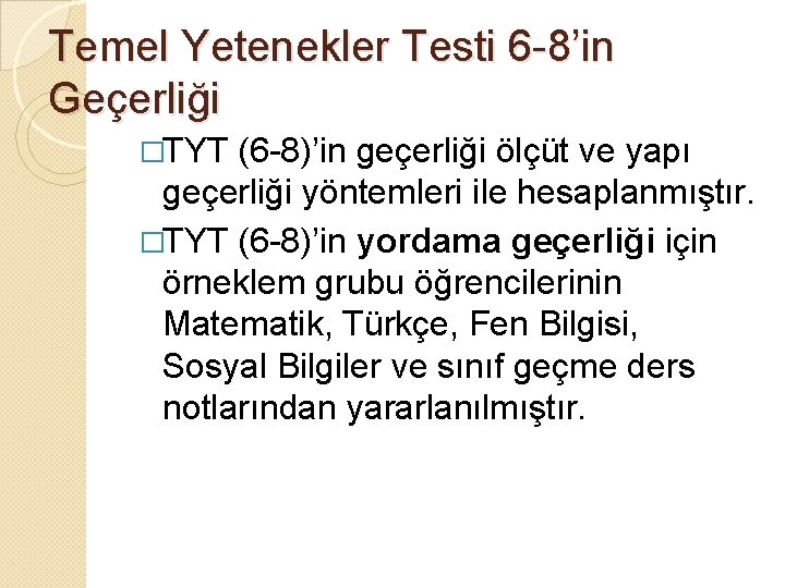 Temel Yetenekler Testi 6 -8’in Geçerliği �TYT (6 -8)’in geçerliği ölçüt ve yapı geçerliği