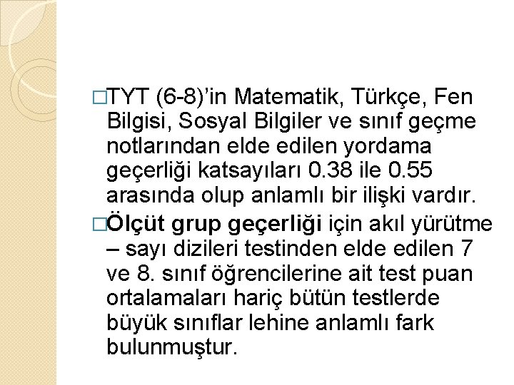 �TYT (6 -8)’in Matematik, Türkçe, Fen Bilgisi, Sosyal Bilgiler ve sınıf geçme notlarından elde